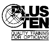 PLUS TEN QUALITY TRAINING FOR OPTICIANS