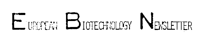 EUROPEAN BIOTECHNOLOGY NEWSLETTER