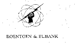 ROENTGEN & EUBANK