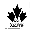 THE ROYAL MAPLE LEAF COLLECTION