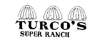TURCO'S SUPER RANCH