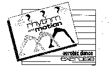 RHYTHM AND MOTION AEROBIC DANCE EXERCISE