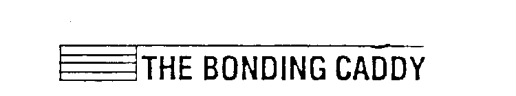 THE BONDING CADDY