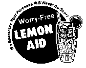 WORRY-FREE LEMON AID WE GUARANTEE YOUR PURCHASE WILL NEVER GO SOUR!