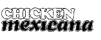 CHICKEN MEXICANA