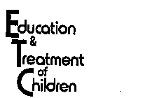 EDUCATION & TREATMENT OF CHILDREN