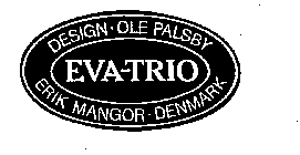 EVA-TRIO DESIGN OLE PALSBY ERIK MANGOR DENMARK