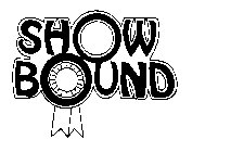 SHOW BOUND