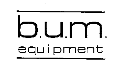 B.U.M. EQUIPMENT