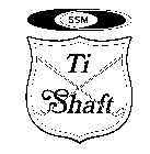 SSM TI SHAFT