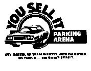 YOU SELL IT PARKING ARENA, BUY, BARTER, OR TRADE DIRECTLY WITH THE OWNER. WE PARK IT-THE OWNER SELLS IT.