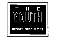 THE YOUTH SPORTS SPECIALTIES