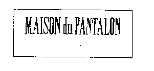MAISON DU PANTALON