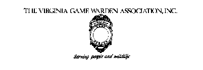 THE VIRGINIA GAME WARDEN ASSOCIATION, INC. VIRGINIA GAME WORDEN SERVING PEOPLE AND WILDLIFE