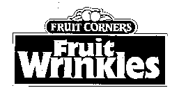 FRUIT CORNERS FRUIT WRINKLES