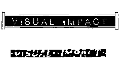 VISUAL IMPACT