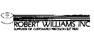 ROBERT WILLIAMS INC SUPPLIERS OF CUSTOMIZED PRECISION FILM