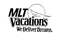 MLT VACATIONS WE DELIVER DREAMS.