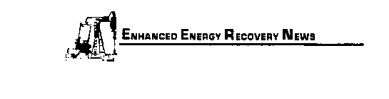 ENHANCED ENERGY RECOVERY NEWS