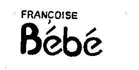 BEBE FRANCOISE