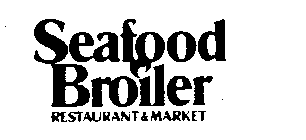SEAFOOD BROILER RESTAURANT & MARKET