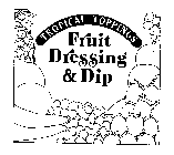 TROPICAL TOPPINGS FRUIT DRESSING & DIP