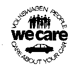 WE CARE VOLKSWAGEN PEOPLE CARE ABOUT YOUR CAR