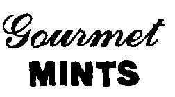 GOURMET MINTS