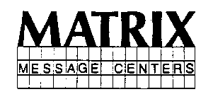 MATRIX MESSAGE CENTERS