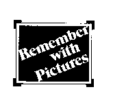 REMEMBER WITH PICTURES