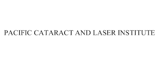 PACIFIC CATARACT AND LASER INSTITUTE