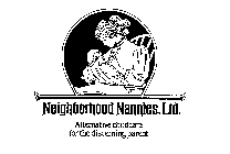 NEIGHBORHOOD NANNIES, LTD. ALTERNATIVE CHILDCARE FOR THE DISCERNING PARENT