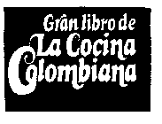 GRAN LIBRO DE LA COCINA COLOMBIANA