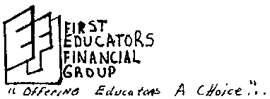 FIRST EDUCATORS FINANCIAL GROUP 