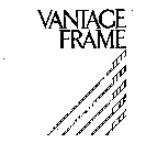 VANTAGE FRAME