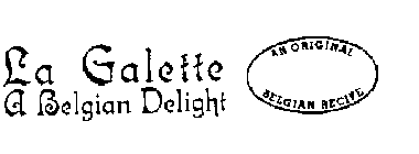 LA GALETTE A BELGIAN DELIGHT AN ORIGINAL BELGIAN RECIPE