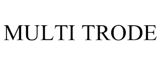 MULTI TRODE