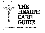 THE HEALTH CARE GUIDE ...A HEALTH CARE SERVICES HANDBOOK