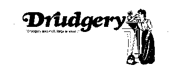 DRUDGERY 