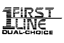 1 FIRST LINE DUAL-CHOICE
