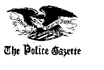 THE POLICE GAZETTE INTEGRITY JUSTICE