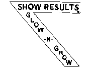 SHOW RESULTS GLOW-N-GROW