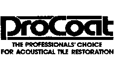 PROCOAT THE PROFESSIONALS' CHOICE FOR ACOUSTICAL TILE RESTORATION
