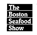THE BOSTON SEAFOOD SHOW