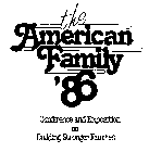 THE AMERICAN FAMILY '86 CONFERENCE AND EXPOSITION ON BUILDING STRONGER FAMILIES