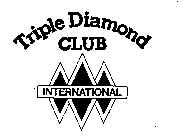 TRIPLE DIAMOND CLUB INTERNATIONAL