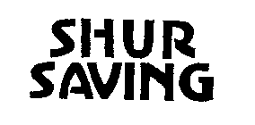 SHUR SAVING