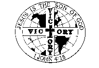VICTORY VICTORY JESUS IS THE SON OF GOD 1 JOHN 4:15