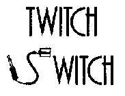 TWITCH SWITCH