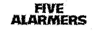 FIVE ALARMERS